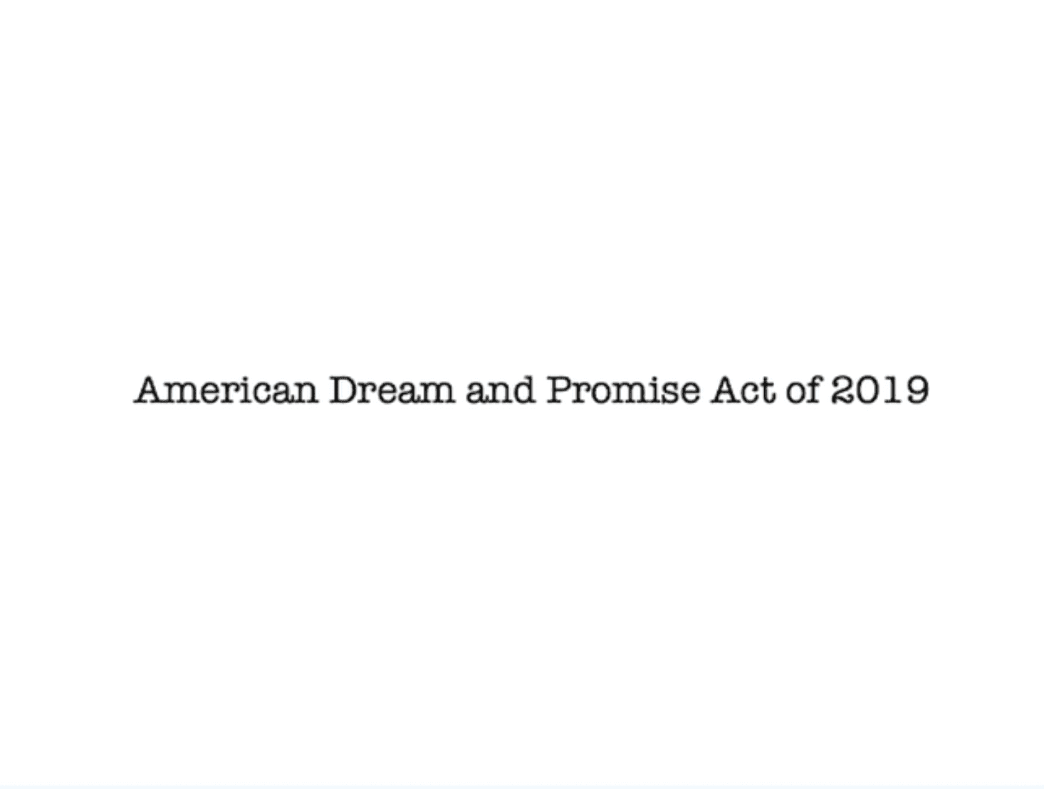 Houses Passes American Dream and Promise Act Lally Immigration Services